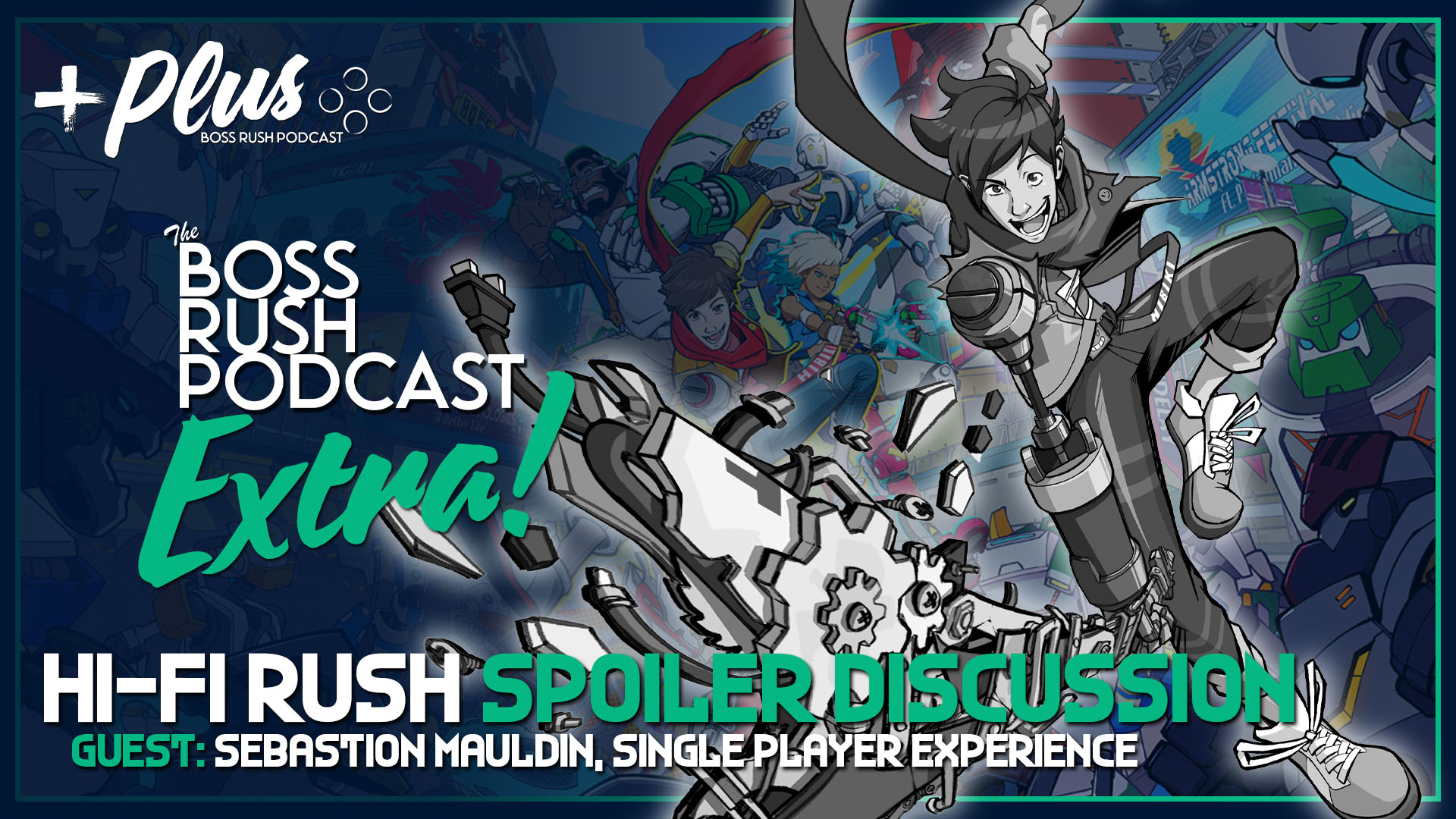 SPOILERCAST: Hi-Fi Rush Spoilercast with Guest Sebastion Mauldin – Boss Rush Extra