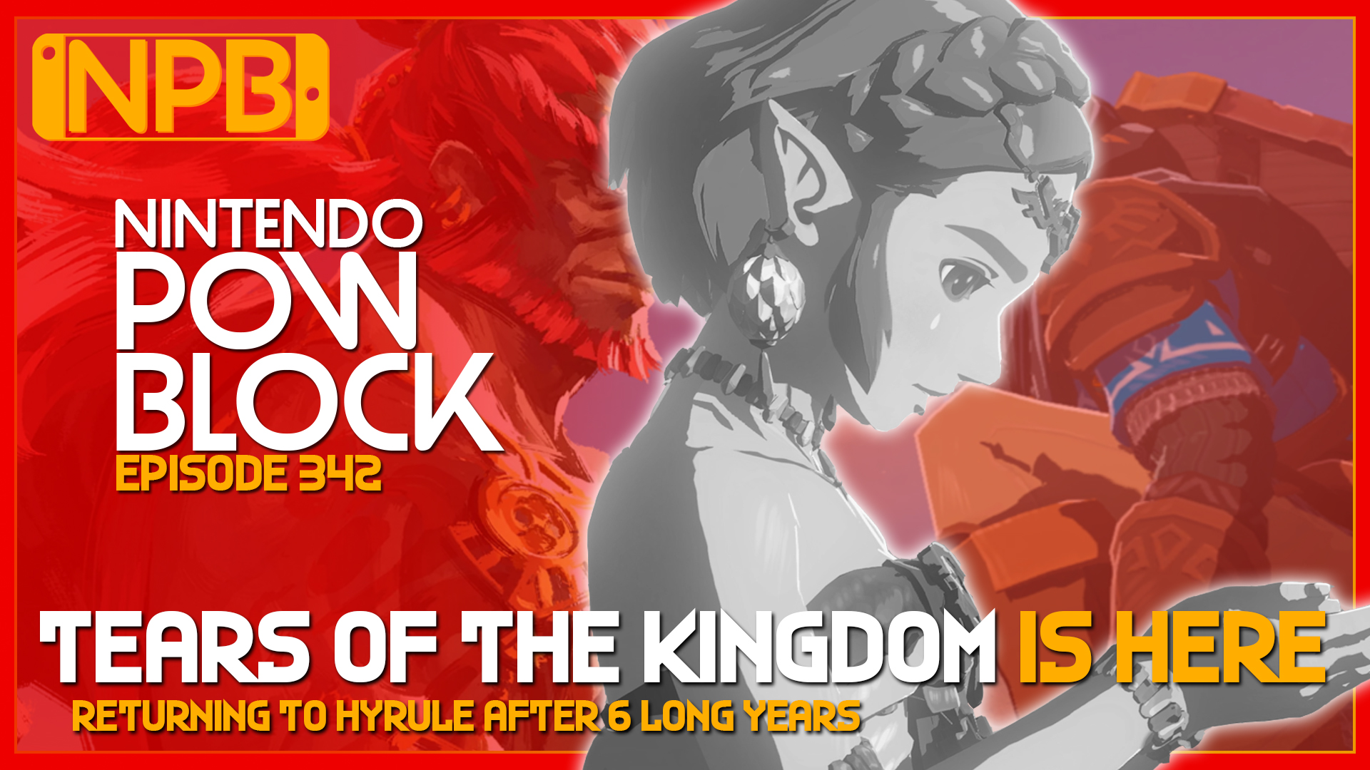 PODCAST: Initial Impressions of The Legend of Zelda: Tears of the Kingdom – Nintendo Pow Block Episode 342