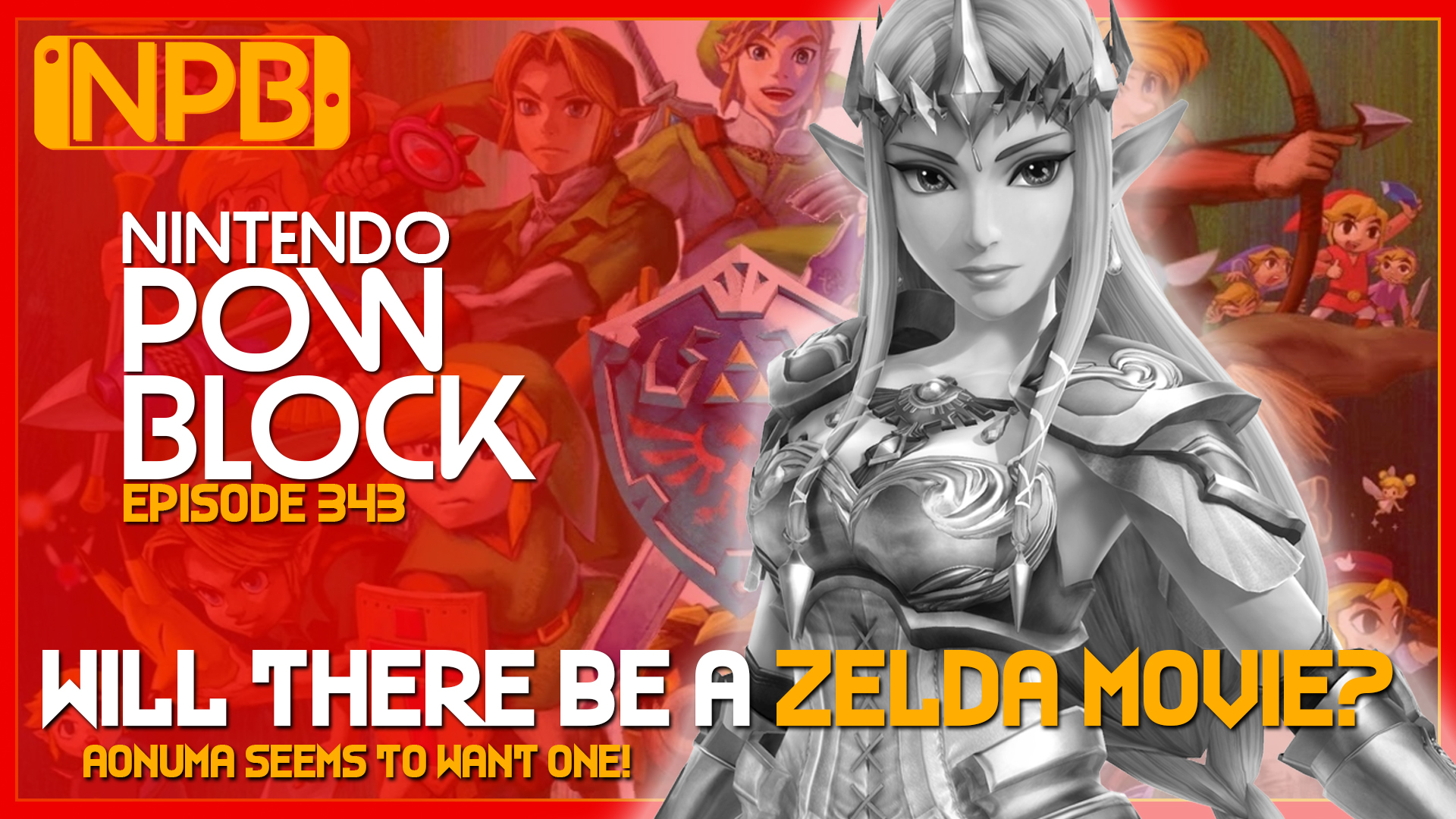 PODCAST: Will There Be a Zelda Movie? – Nintendo Pow Block Episode 343