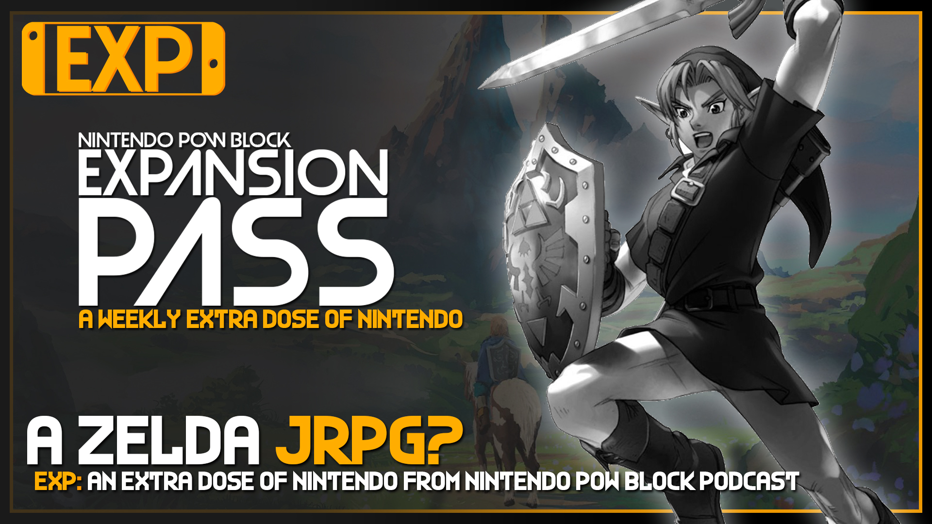 EXPANSION PASS: Would ZELDA Make a Good JRPG? – Nintendo Pow Block Expansion Pass Episode 66