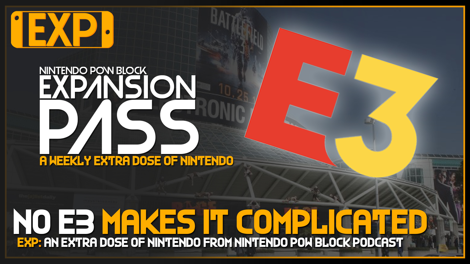 EXPANSION PASS: No E3 Makes Things Complicated – Nintendo Pow Block Expansion Pass Episode 70