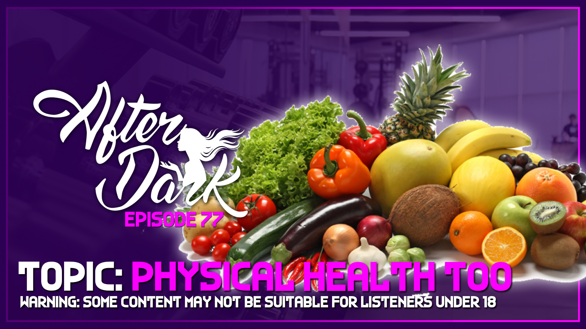AFTER DARK: Physical Health is Important Too – Boss Rush After Dark Episode 77
