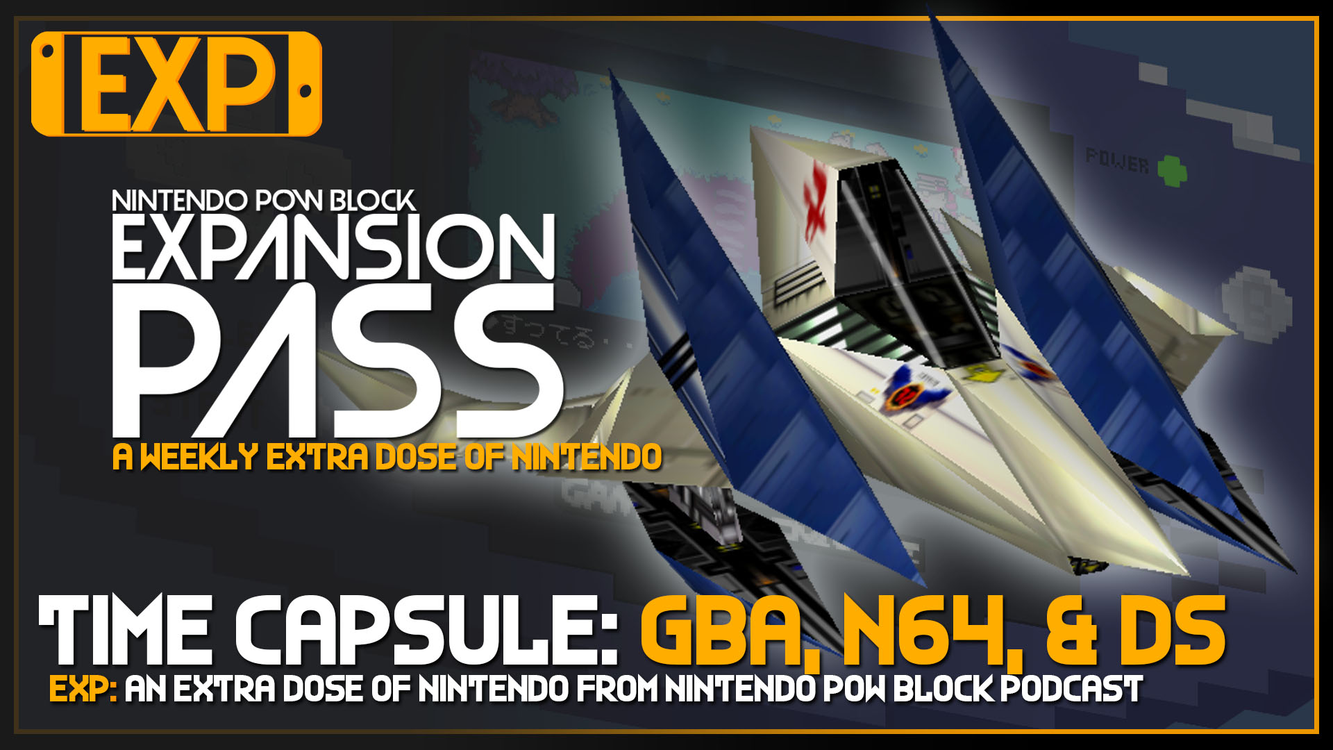 EXPANSION PASS: Nintendo Time Capsule Part 2: GBA, DS, and N64 – Nintendo Pow Block Expansion Pass Episode 80