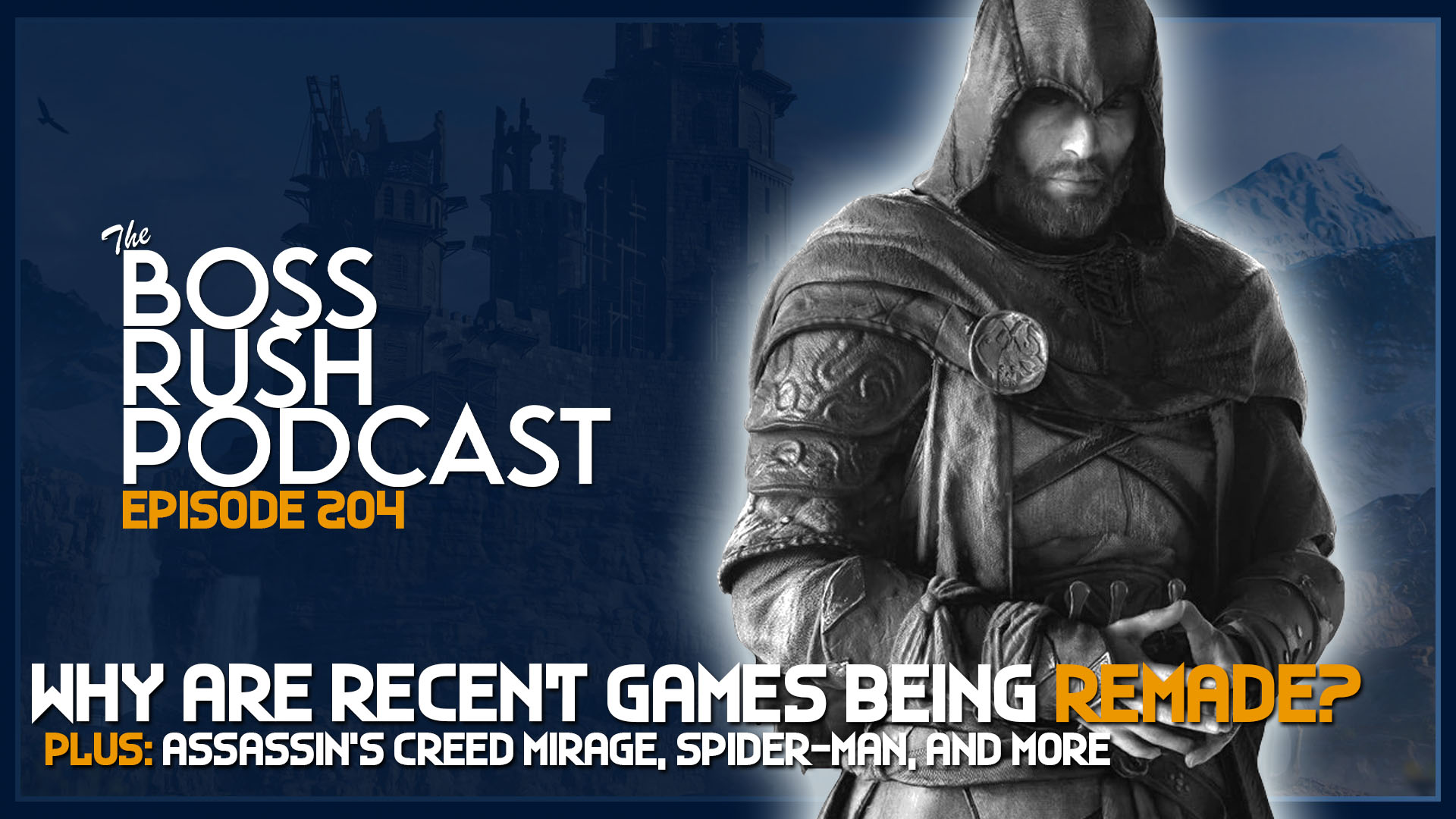 BOSS RUSH PODCAST EPISODE 204: The Last of Us Part II Remastered, Arrests of Ubisoft Employees, and Assassin’s Creed Mirage
