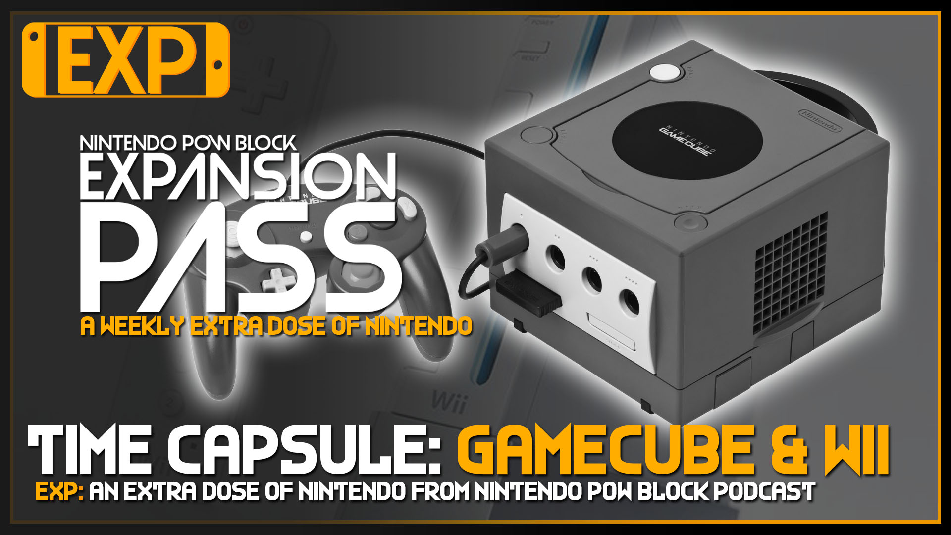 EXPANSION PASS: Time Capsule The GameCube and Nintendo Wii – Nintendo Pow Block Expansion Pass Episode 83