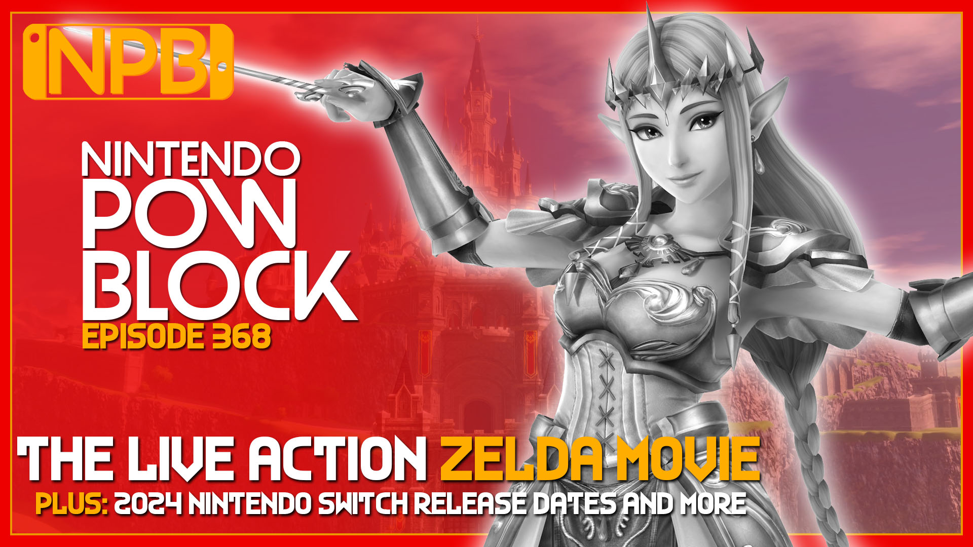 PODCAST: The Live Action Zelda Movie is Happening, Do We Care? – Nintendo Pow Block Episode 368