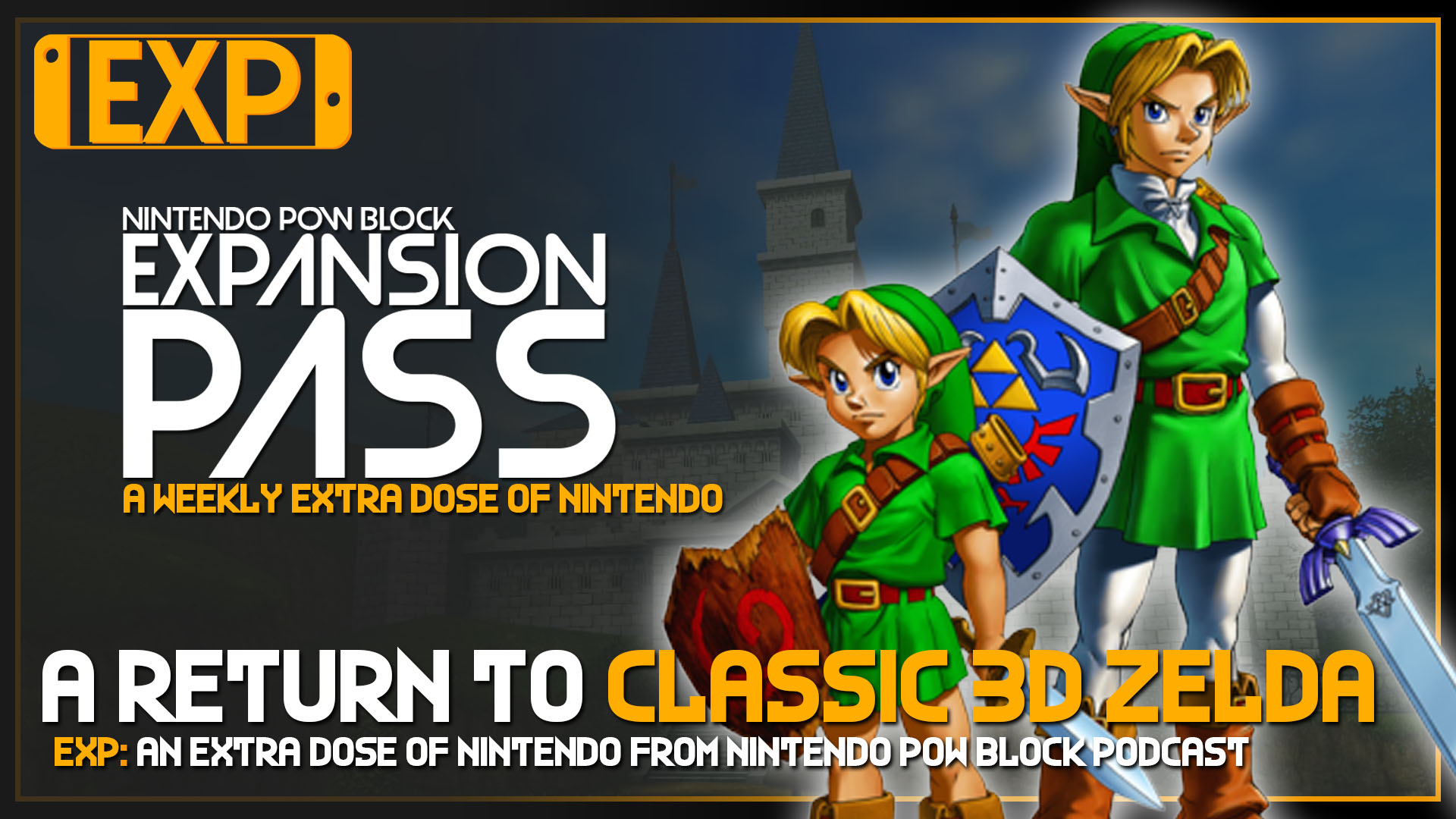 EXPANSION PASS: Is It Time for a New Classic 3D Zelda Game? – Nintendo Pow Block Expansion Pass Episode 85