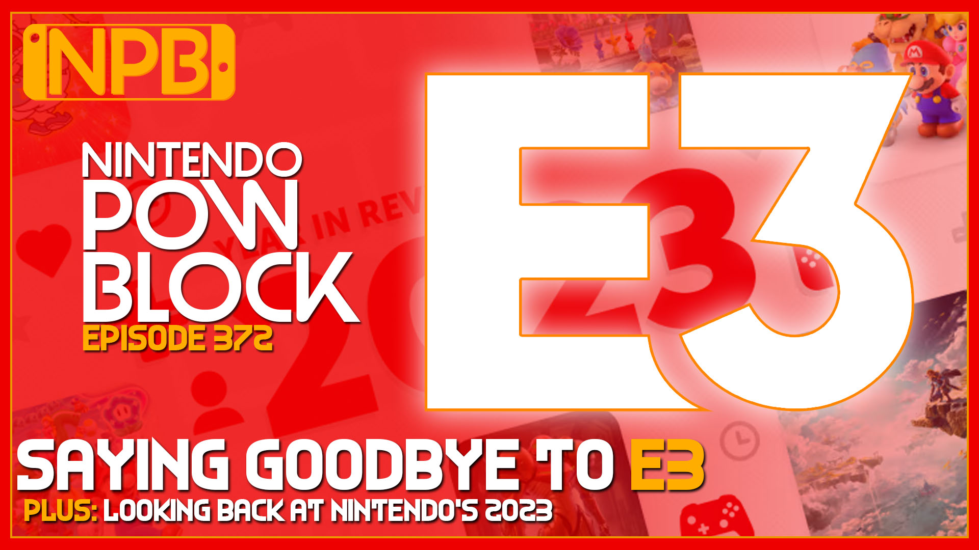 PODCAST: Goodbye E3, Nintendo in 2023, and Anticipating 2024 – Nintendo Pow Block Episode 372