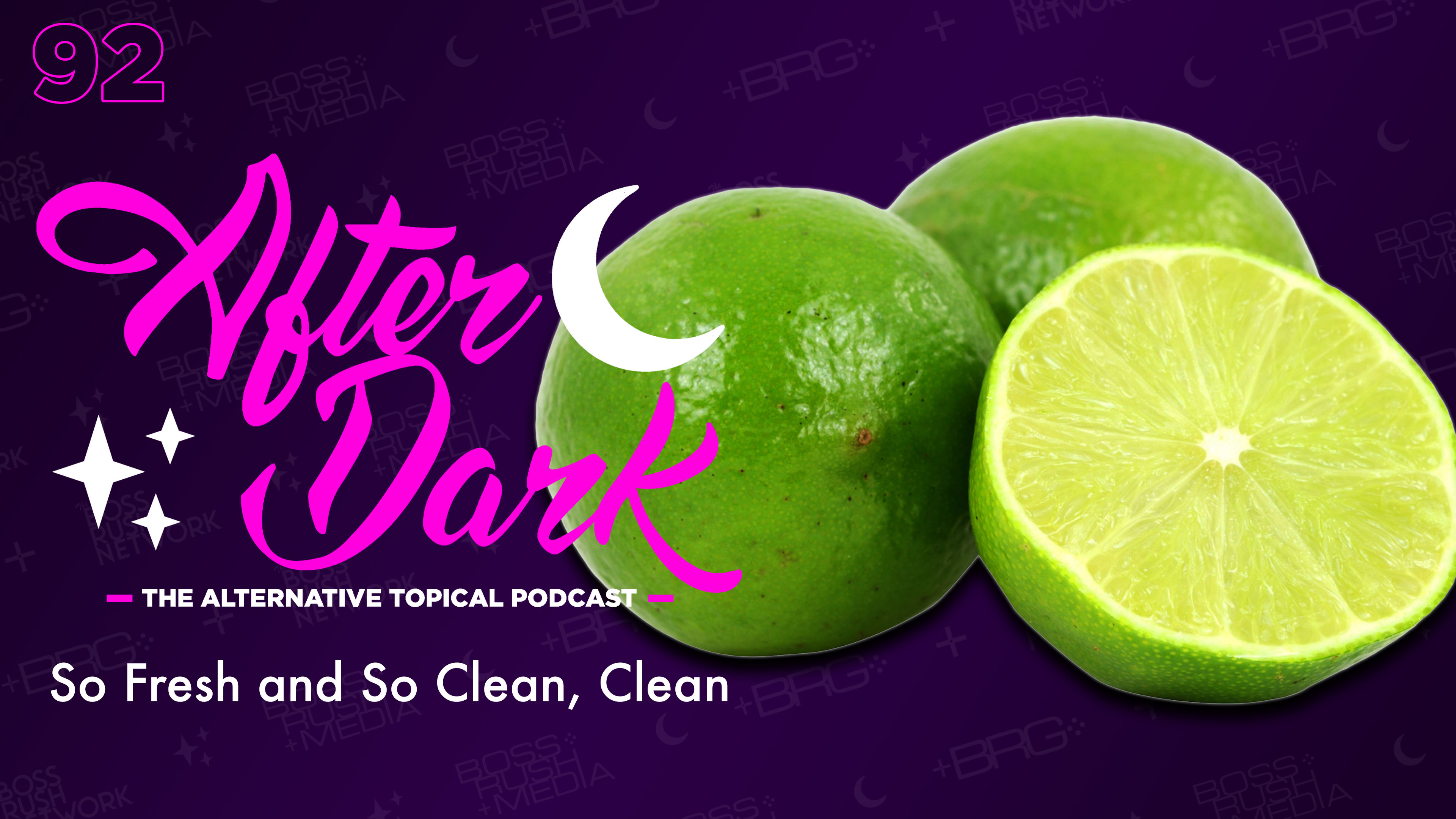 AFTER DARK: So Fresh and So Clean, Clean – Boss Rush After Dark Episode 92