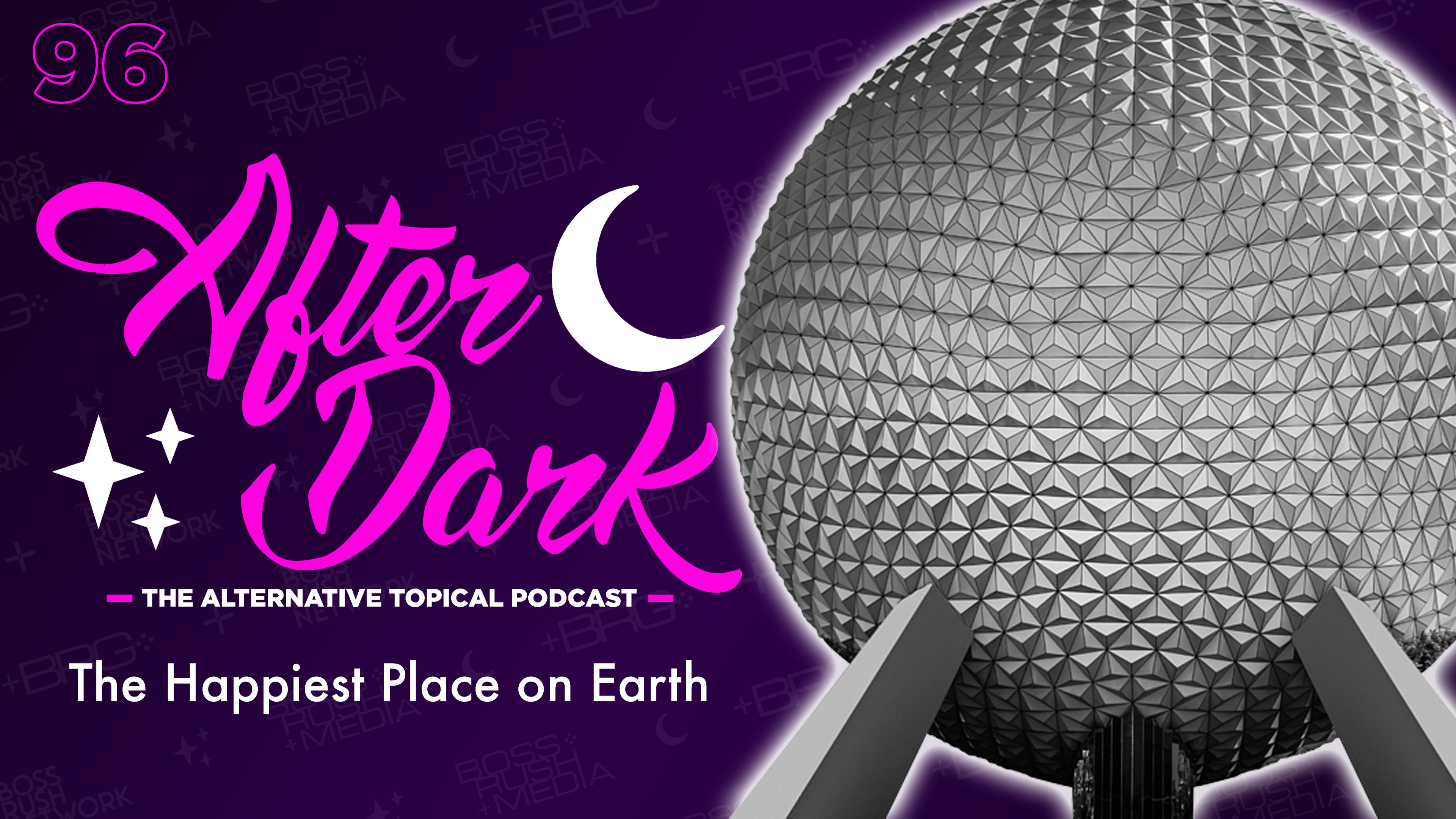 AFTER DARK: The Happiest Place on Earth – A Trip to Walt Disney World – Boss Rush After Dark Episode 96