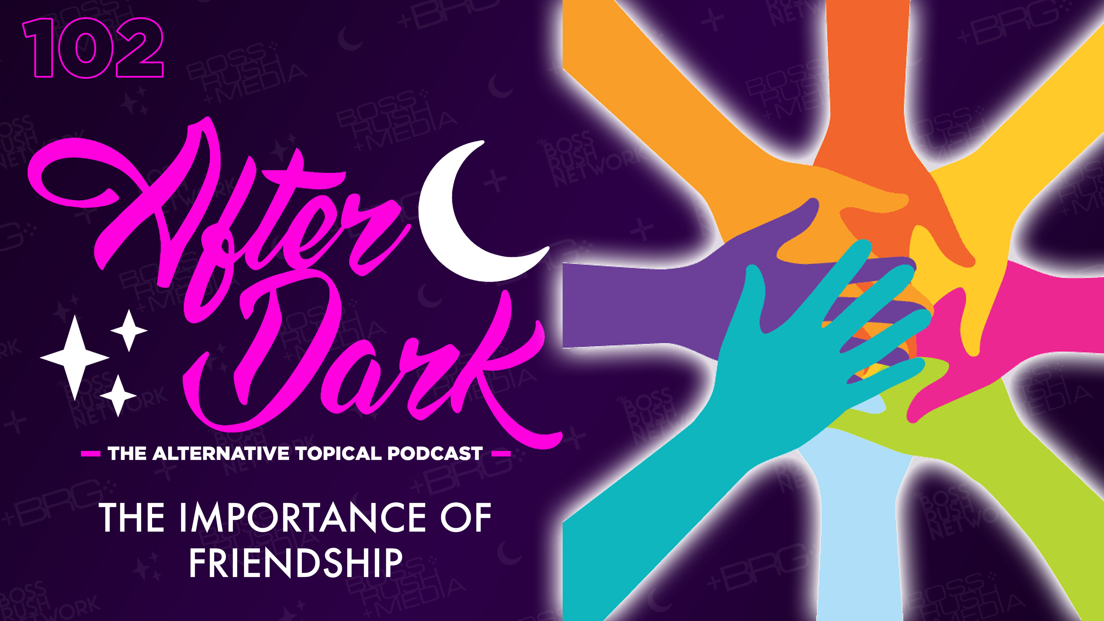 AFTER DARK: The Importance of Friendships and Performance in Life – Boss Rush After Dark Episode 102