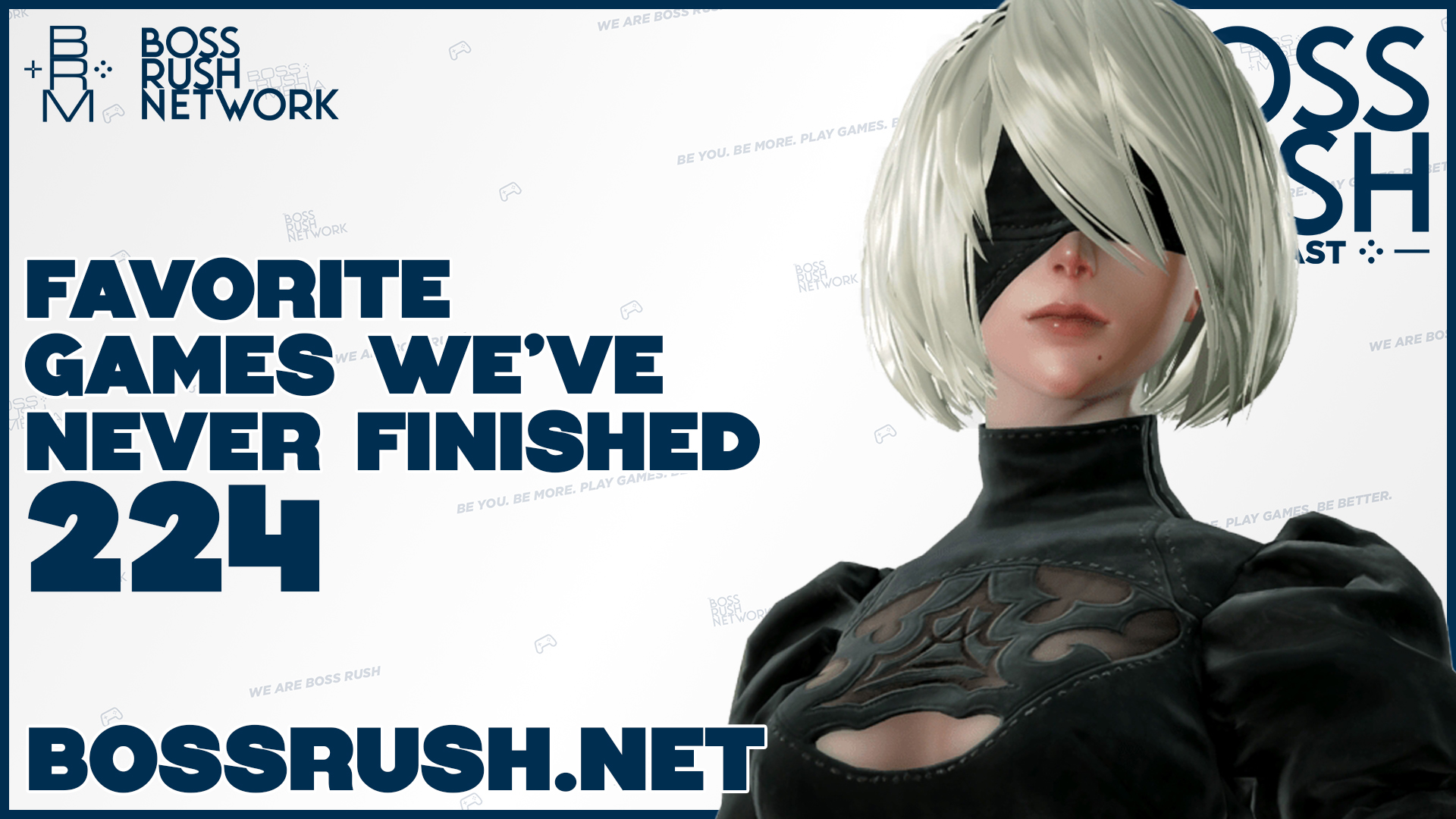BOSS RUSH PODCAST EPISODE 224: Favorite Games We’ve Never Finished
