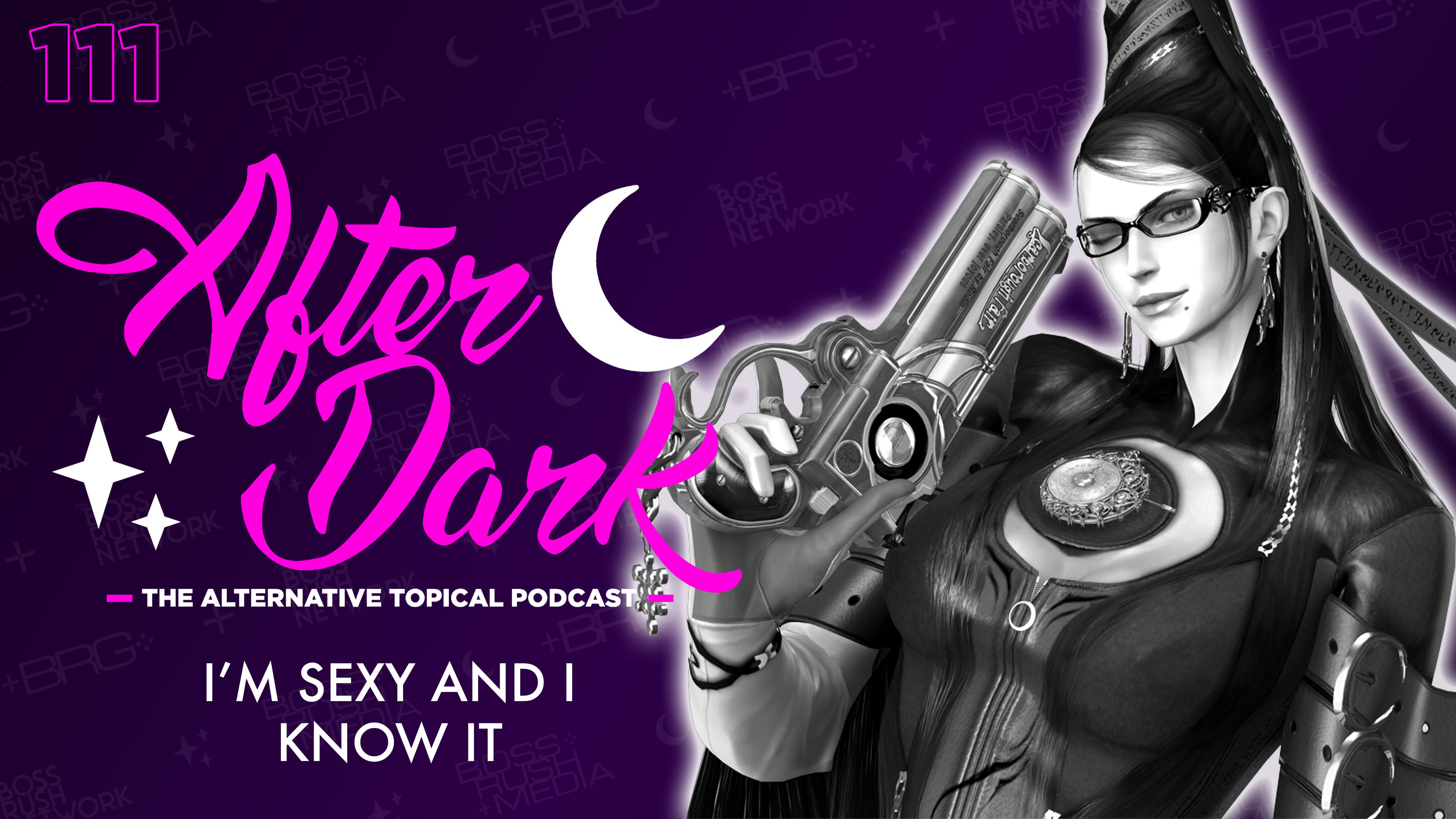 AFTER DARK: I’m Sexy and I Know It – Boss Rush After Dark Episode 111