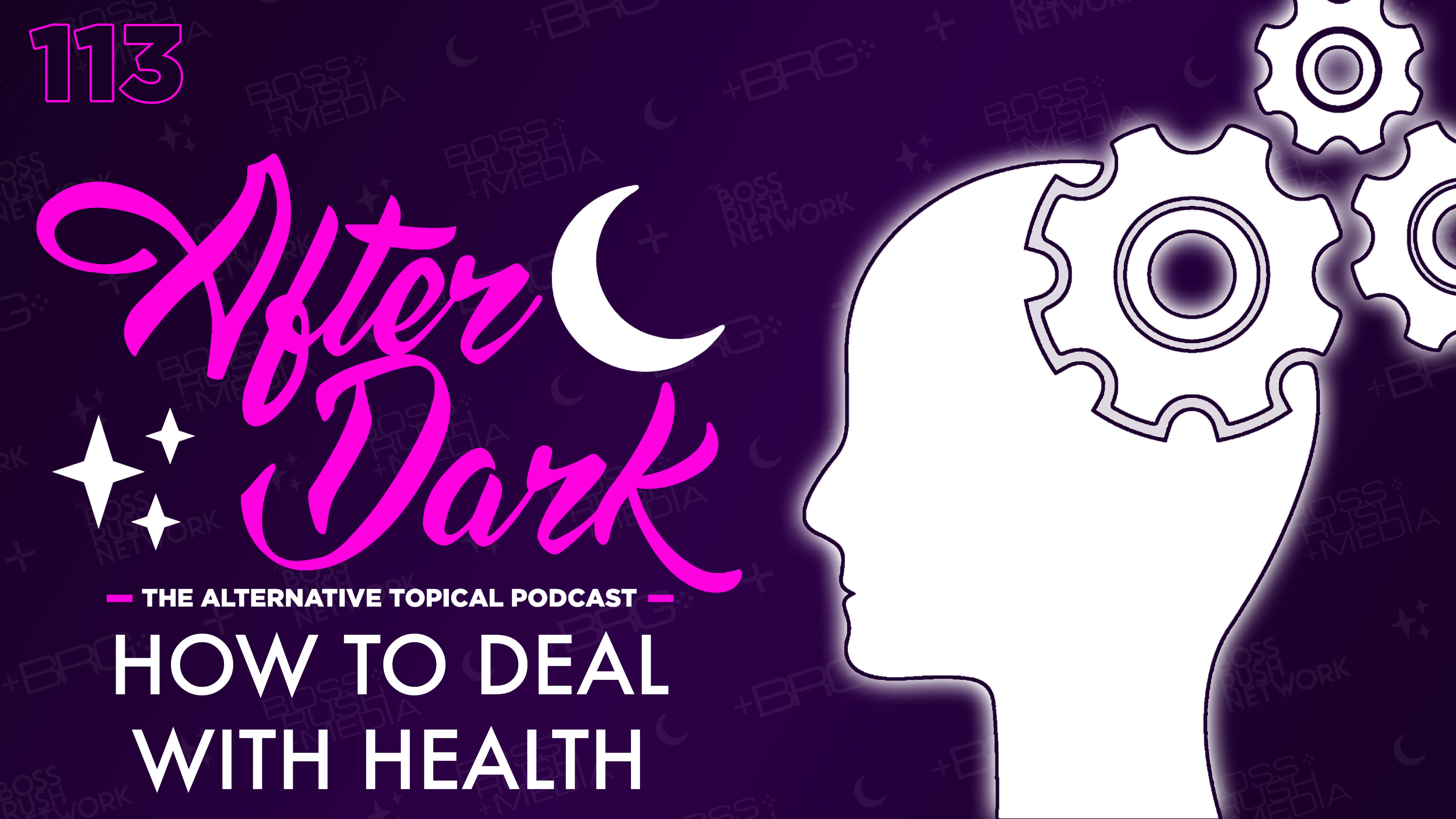 AFTER DARK: How We Deal with Our Mental and Physical Health – Boss Rush After Dark Episode 113