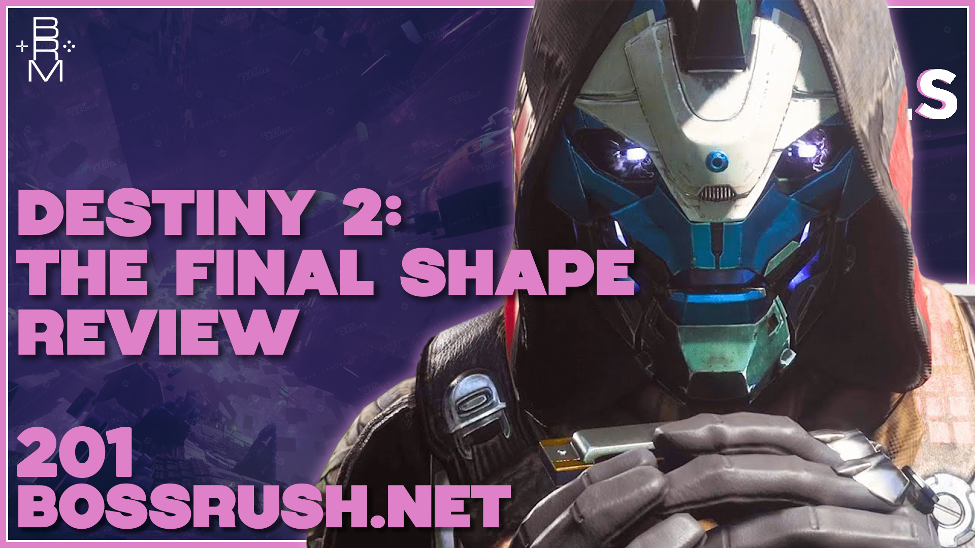 TOWER CASUALS: THE DESTINY PODCAST EPISODE 201 – The Final Shape Campaign Review