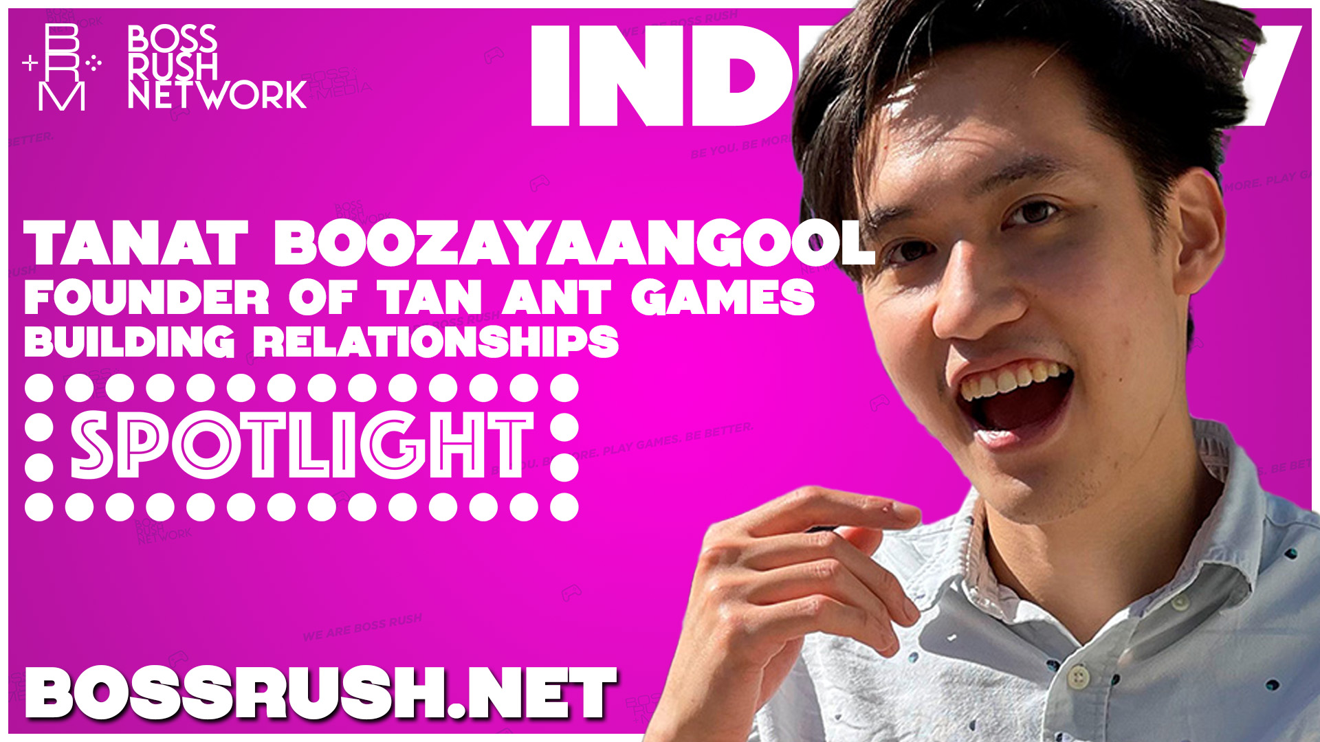 SPOTLIGHT SERIES INTERVIEW: Tanat Boozayaangool, Founder of Tan Ant Games and Developer of Building Relationships