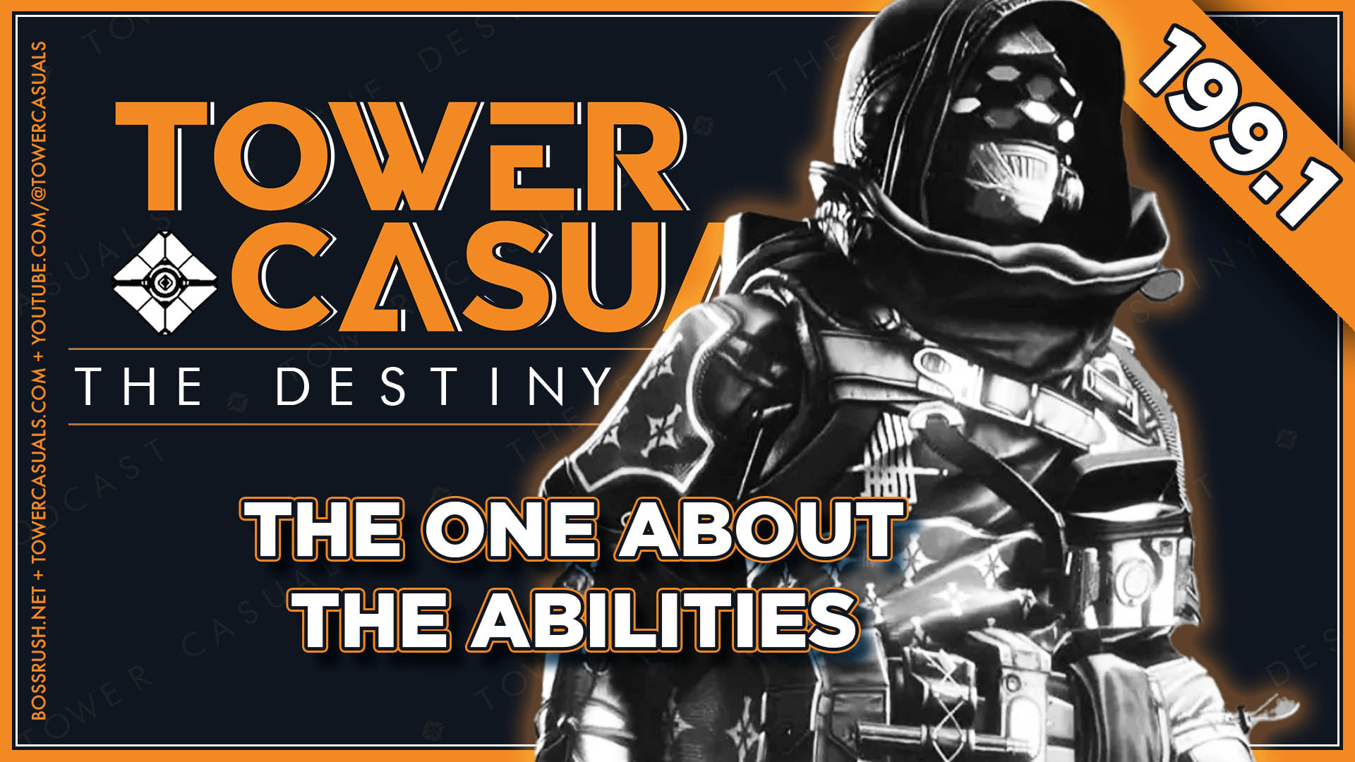 TOWER CASUALS: THE DESTINY PODCAST EPISODE 199 PART 1 – The One About The Abilities