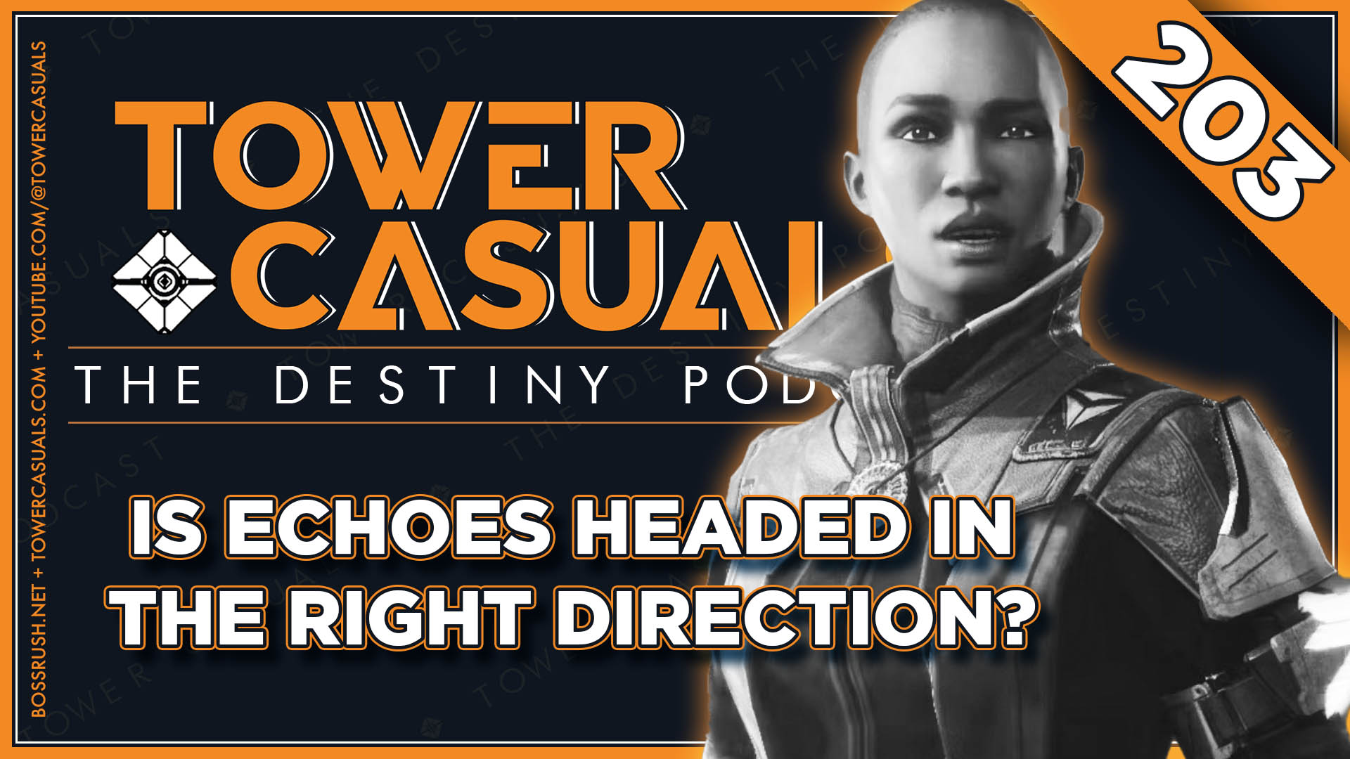 TOWER CASUALS: THE DESTINY PODCAST EPISODE 203 – Are Episodes Headed in the Right Direction?