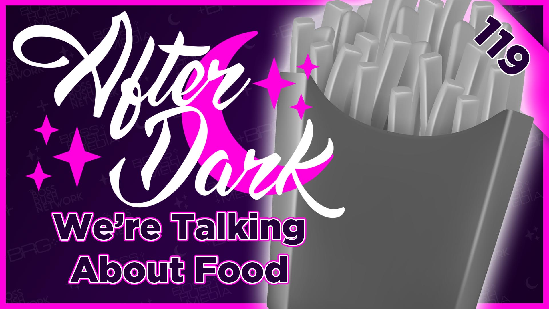 AFTER DARK EPISODE 119 – We’re Talking About Food