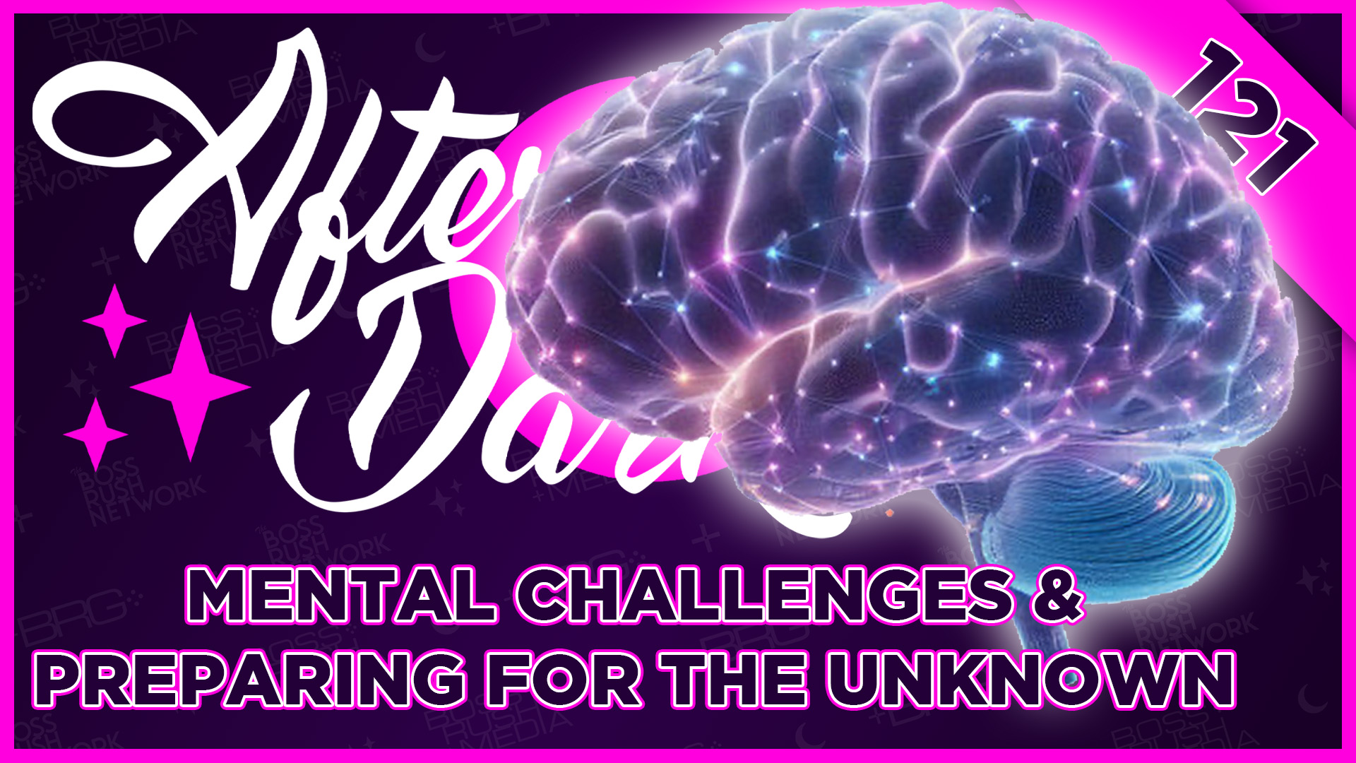 BOSS RUSH AFTER DARK EPISODE 121 – Mental Challenges and Preparing for the Unknown