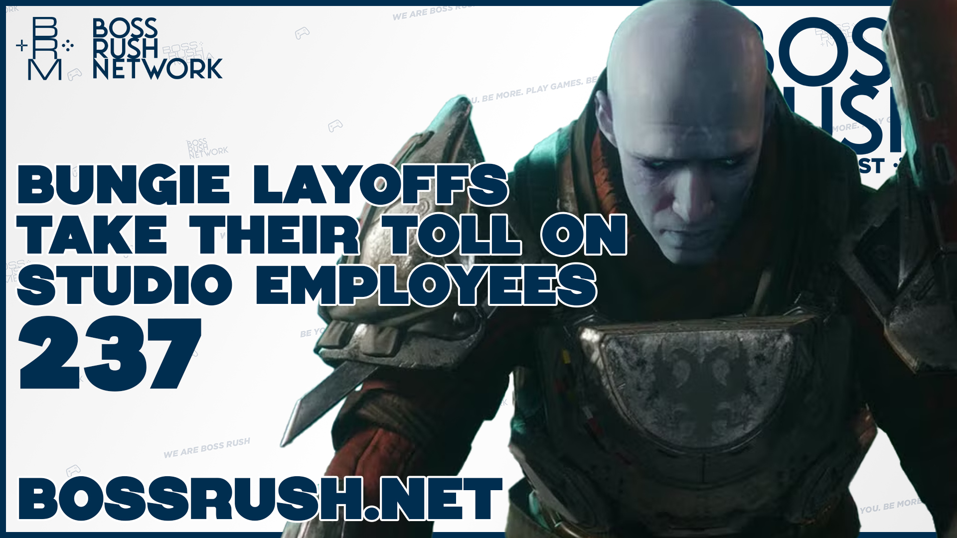 BOSS RUSH PODCAST EPISODE 237: Bungie Layoffs Take Their Toll on the Studio and on the Industry