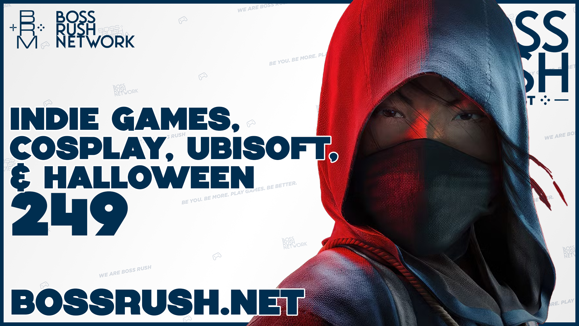BOSS RUSH PODCAST EPISODE 249: Cosplay, Halloween, Ubisoft, Indie Games, and Spiritual Sequels
