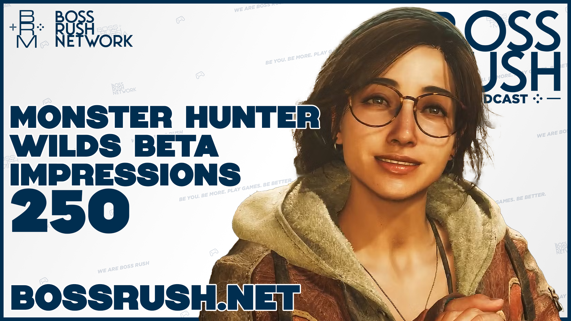 BOSS RUSH RUSH PODCAST EPISODE 250: Monster Hunter Wilds Impressions