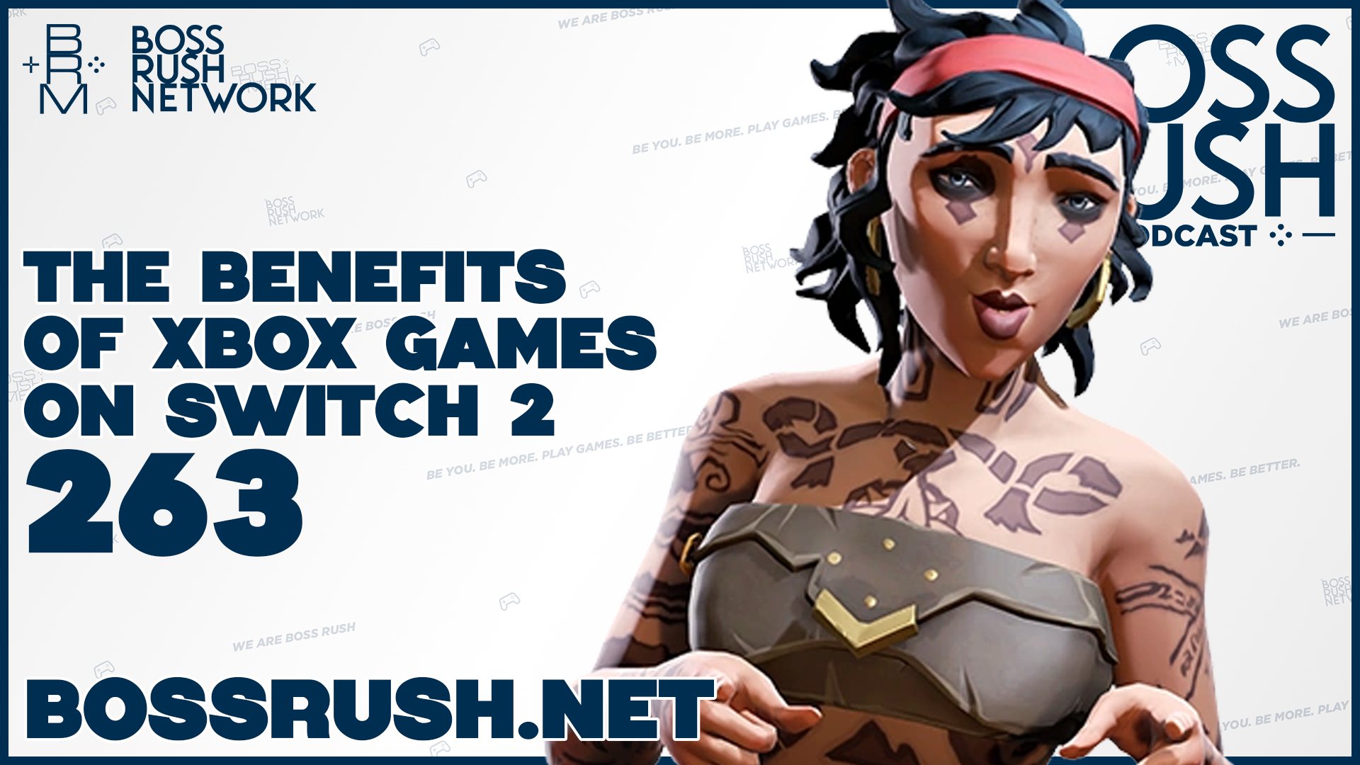 BOSS RUSH PODCAST EPISODE 263: Xbox Games will Benefit Greatly on Switch 2