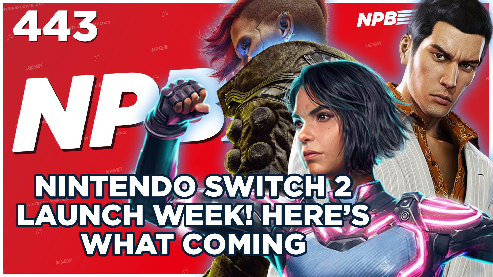 NINTENDO POW BLOCK EPISODE 443: It’s Nintendo Switch 2 Launch Week! Here’s What’s Coming