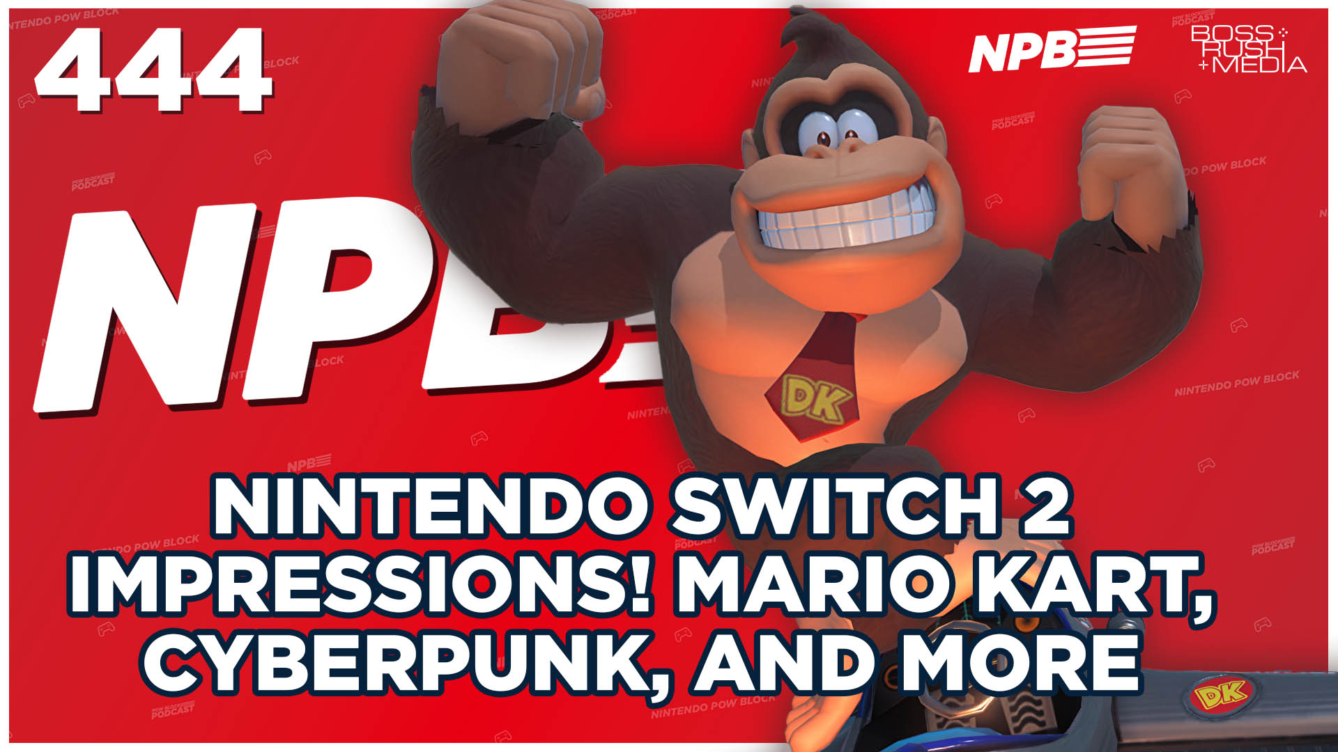 NINTENDO POW BLOCK EPISODE 444: Our Nintendo Switch 2 Impressions! Mario Kart, Cyberpunk, and More