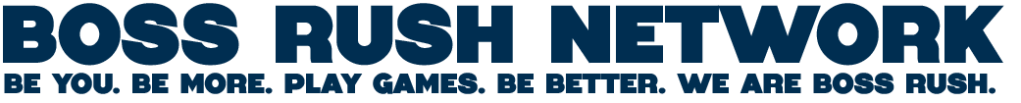 Logo of Boss Rush Network with the tagline 'Be You. Be More. Play Games. Be Better. We Are Boss Rush.'
