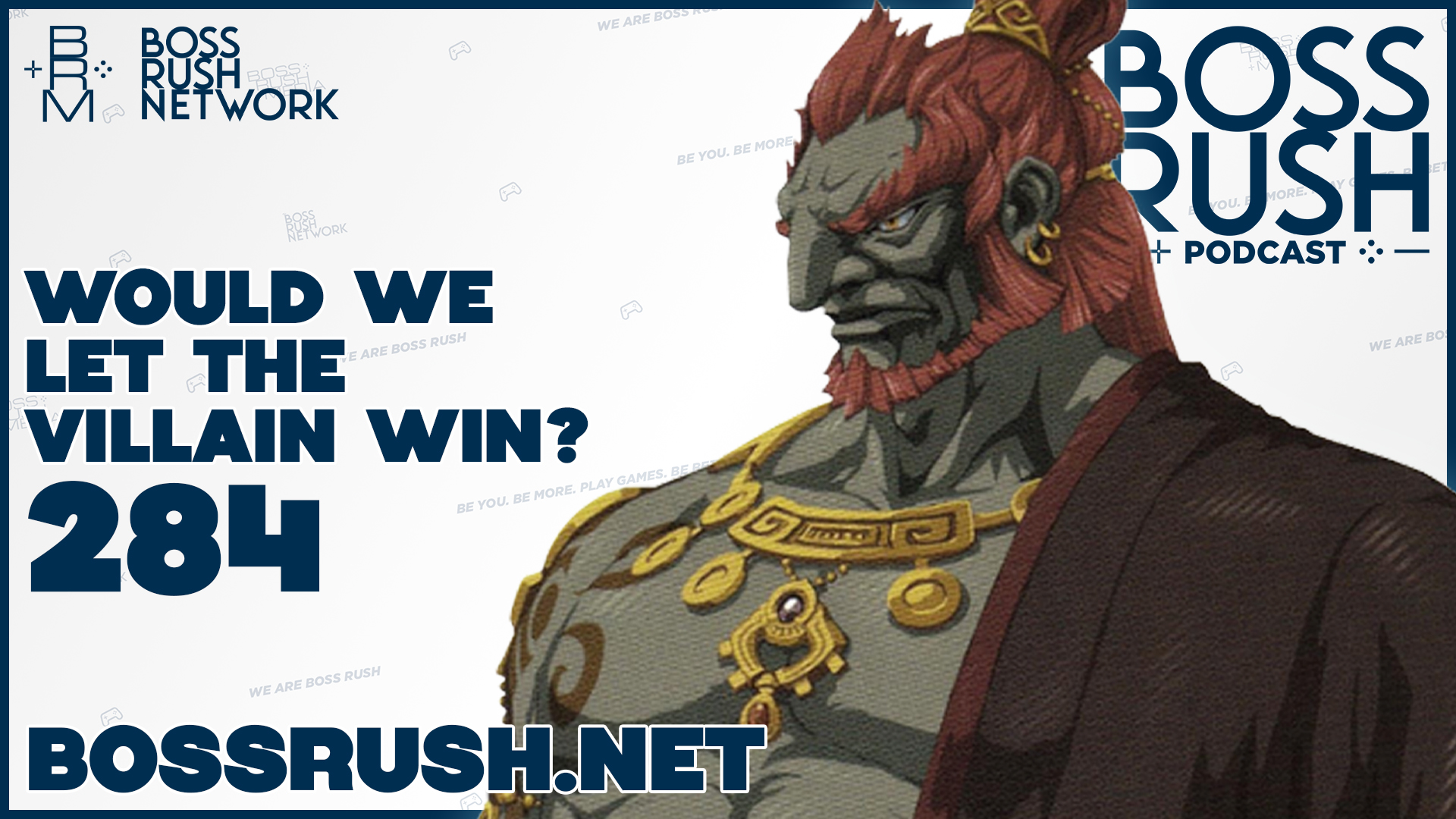 BOSS RUSH PODCAST EPISODE 284: Would We Let The Villain Win?