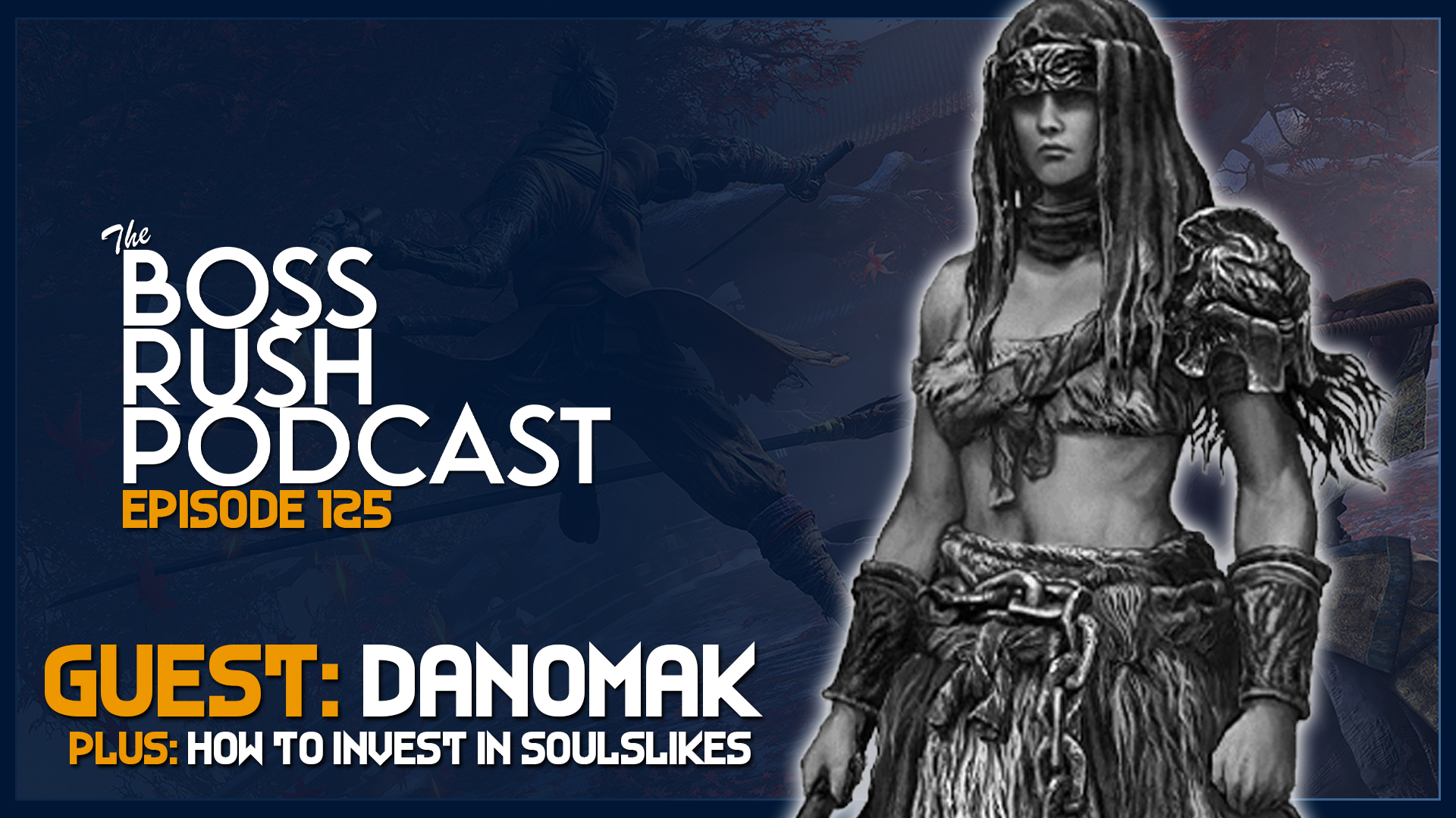 BOSS RUSH PODCAST EPISODE 125: Hard Video Games, Elden Ring, and More with YouTuber Danomak