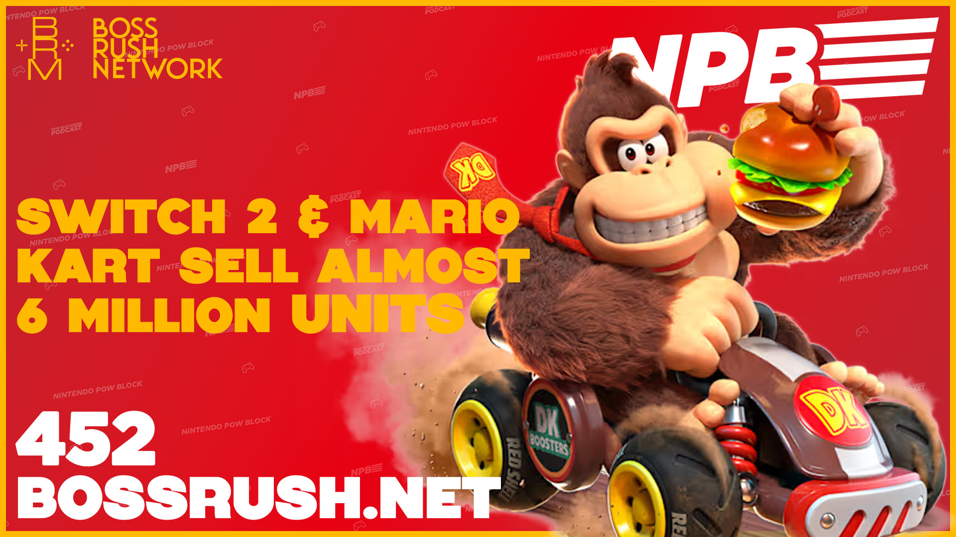 NINTENDO POW BLOCK EPISODE 452: Mario Kart World Pushes Nintendo Switch 2 to sell 6 Million Units
