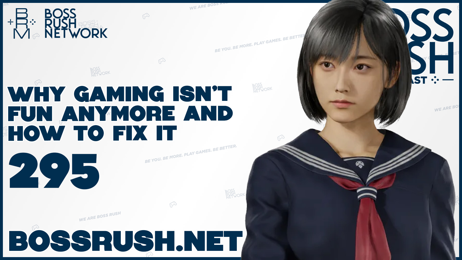 BOSS RUSH PODCAST EPISODE 295: Why Gaming Isn’t Fun Anymore and How to Fix It