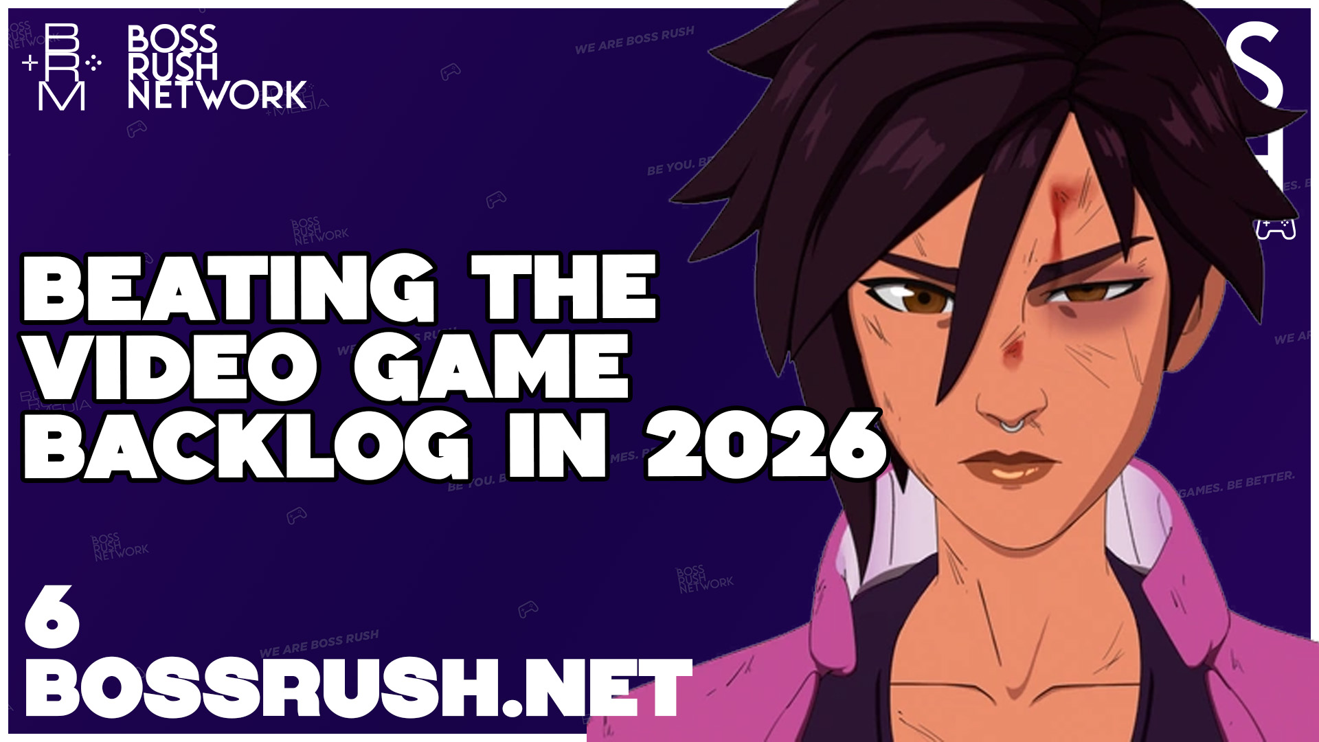 BOSS RUSH GAMESCAST EPISODE 6: How to Beat the Video Game Backlog in 2026