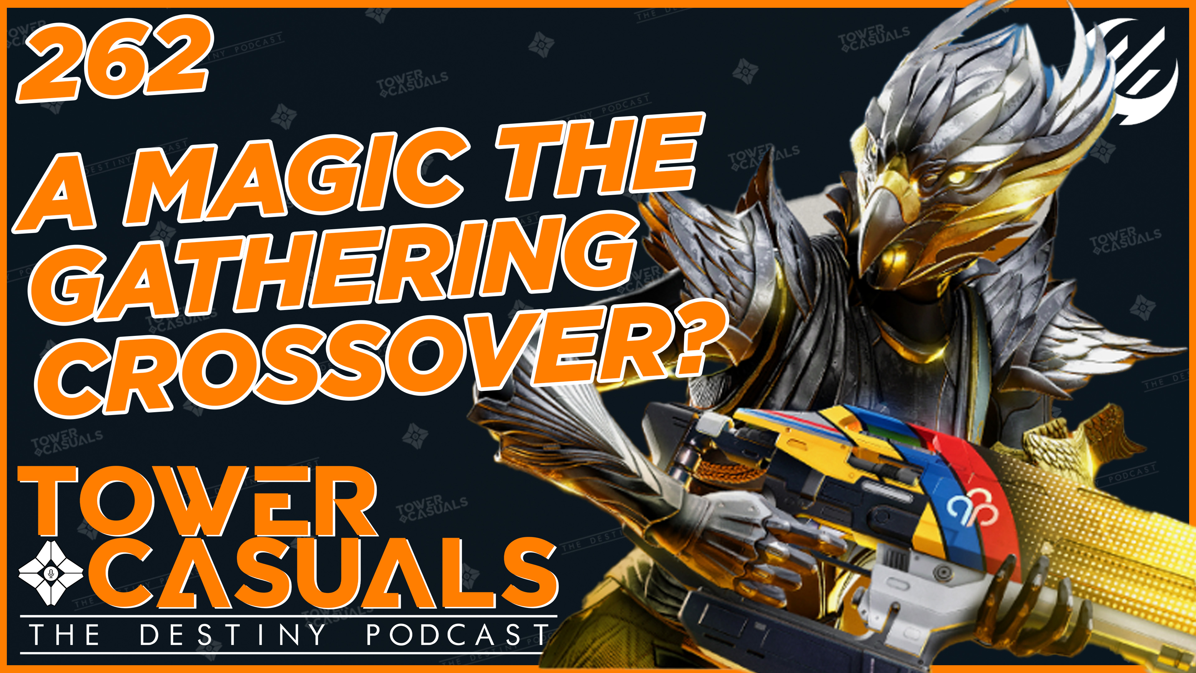 TOWER CASUALS: THE DESTINY PODCAST EPISODE 262: Magic the Gathering Crossover, Guardian Games, & Marathon