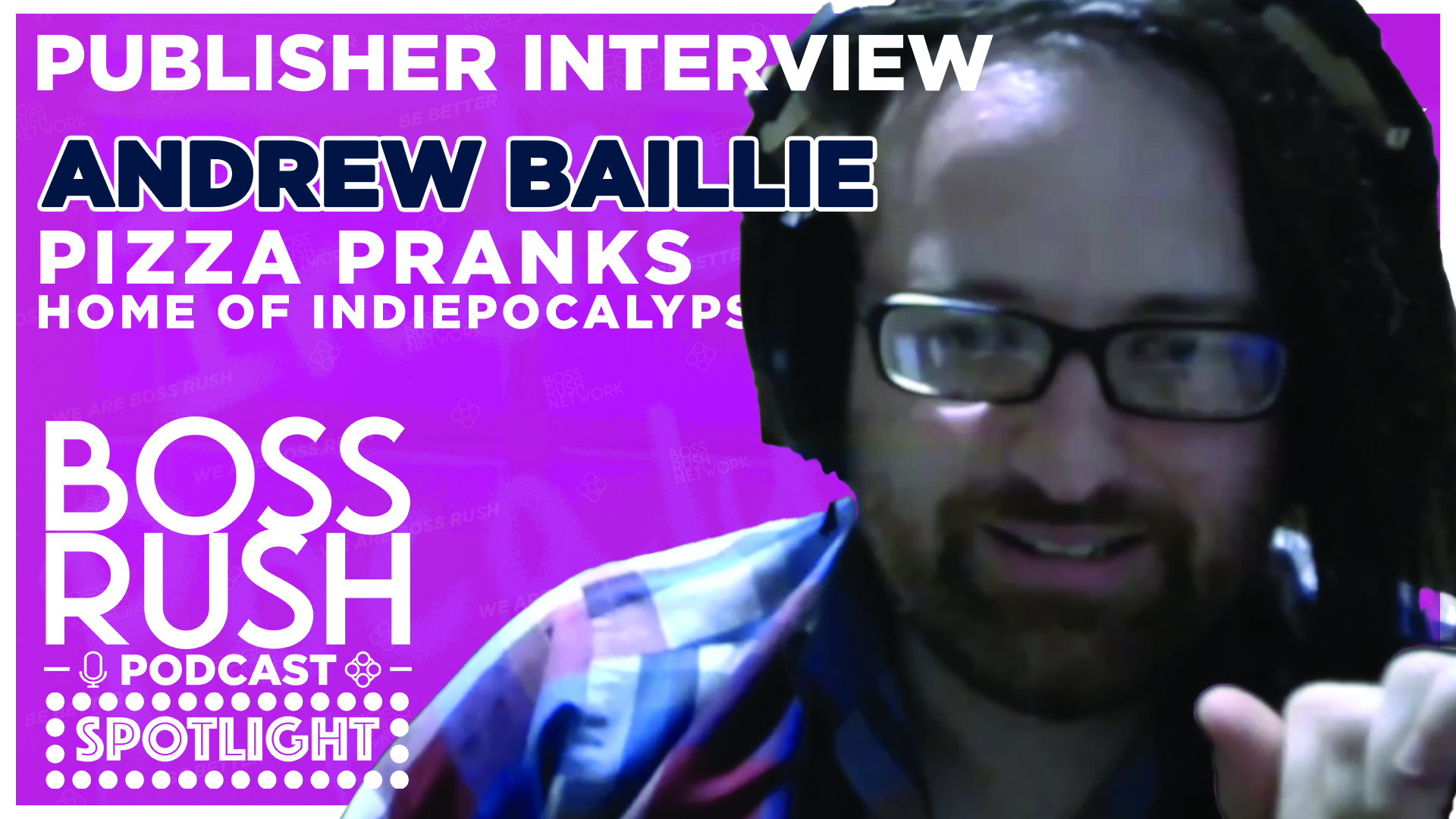 SPOTLIGHT INTERVIEW SERIES: Andrew Baillie, Pizza Pranks & Indiepocalypse