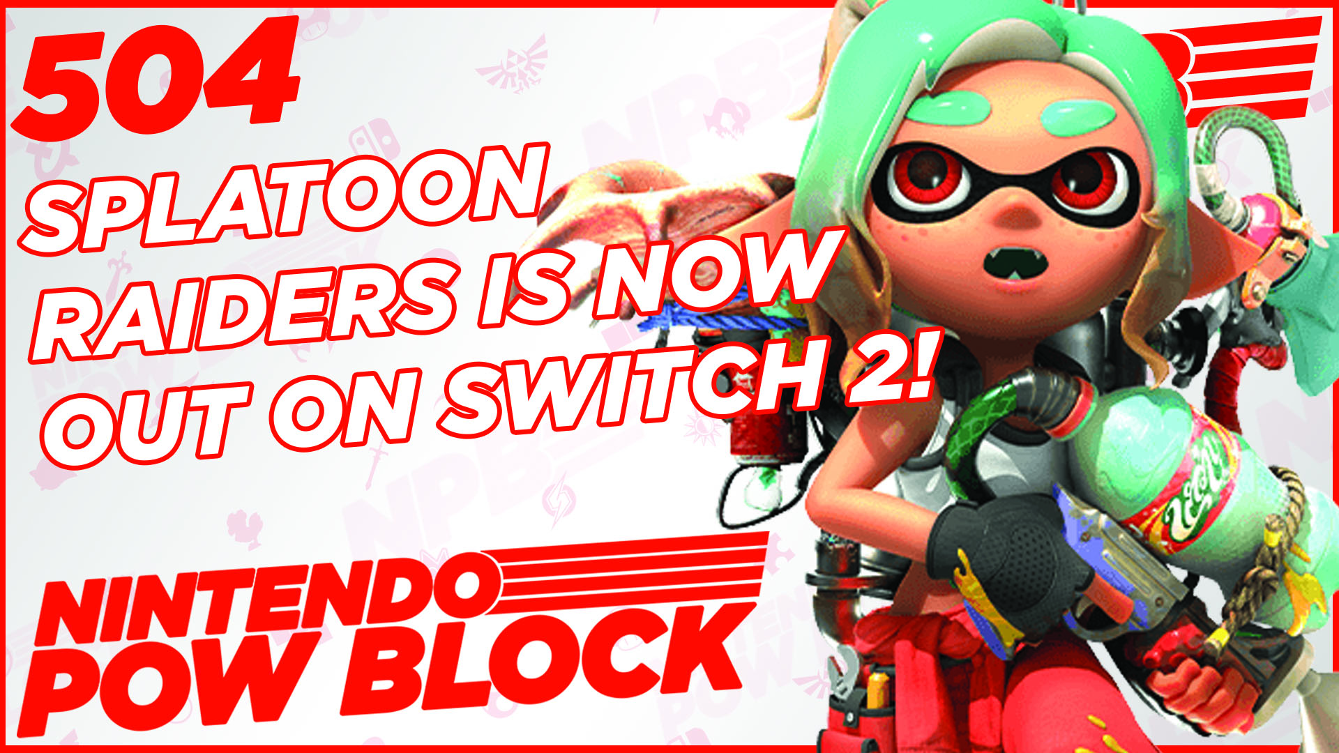 NINTENDO POW BLOCK EPISODE 504: Splatoon Raiders, Zelda Remakes, & Nintendo’s Biggest 2026 Hits 