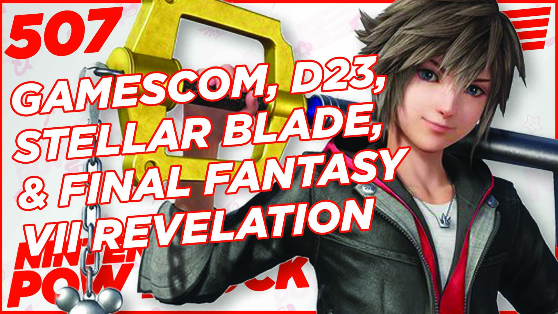 NINTENDO POW BLOCK EPISODE 507: Gamescom, D23, Final Fantasy Revelation, Kingdom Hearts IV, & More