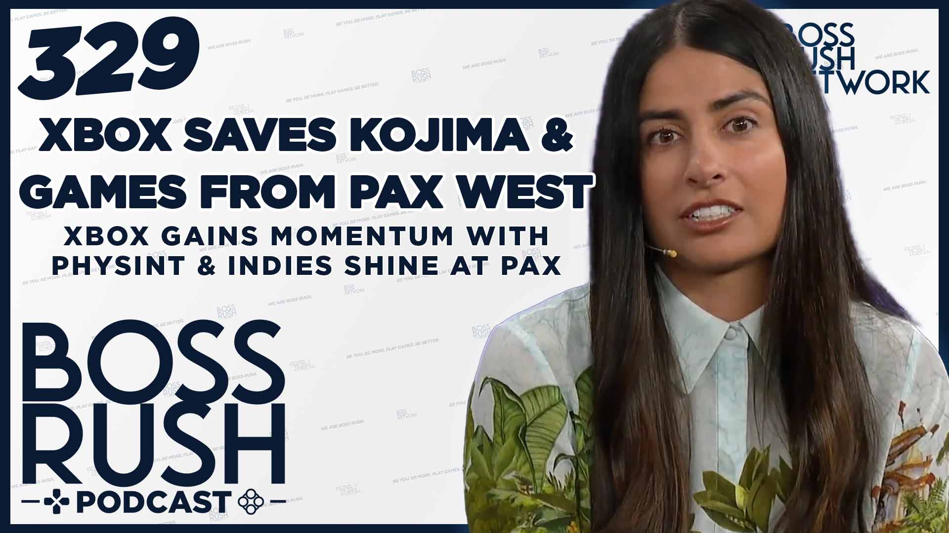 BOSS RUSH PODCAST EPISODE 329: XBOX Saves Kojima’s Physint and Games from PAX West 2026